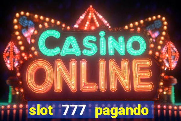 slot 777 pagando no cadastro