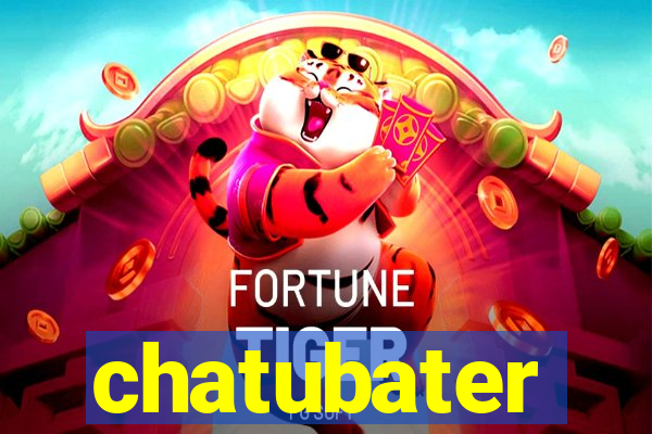 chatubater