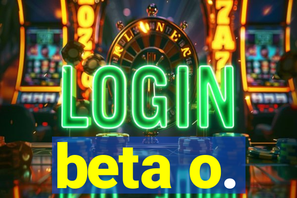 beta o.