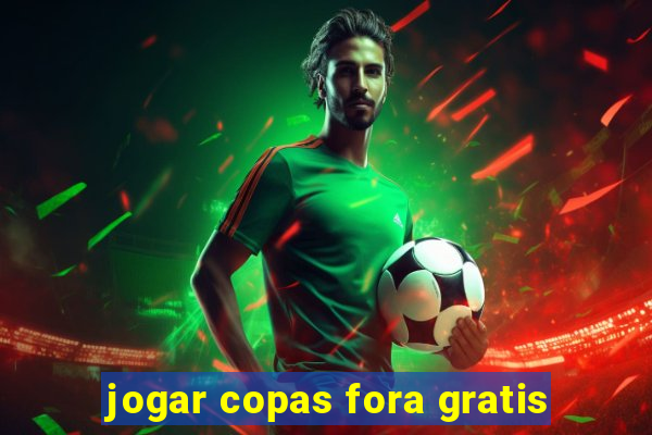 jogar copas fora gratis