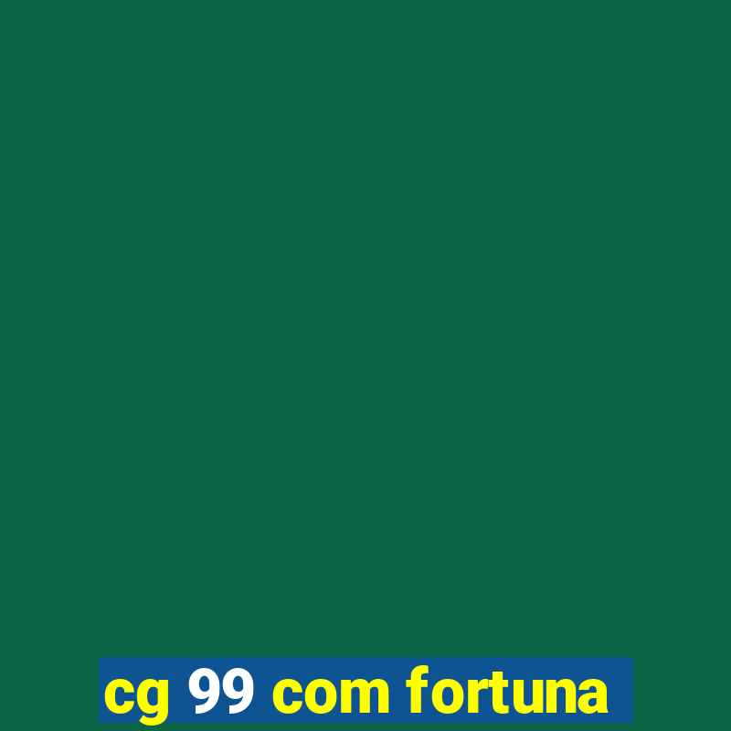 cg 99 com fortuna