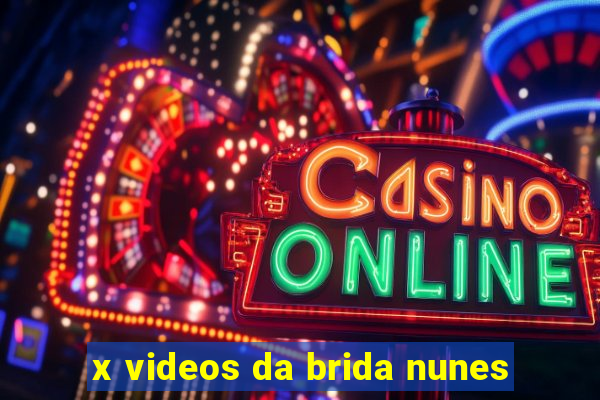 x videos da brida nunes