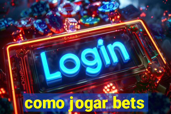 como jogar bets