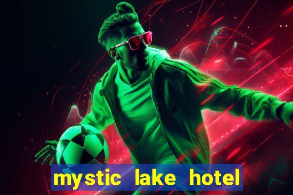 mystic lake hotel & casino