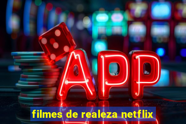 filmes de realeza netflix