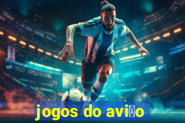 jogos do avi茫o