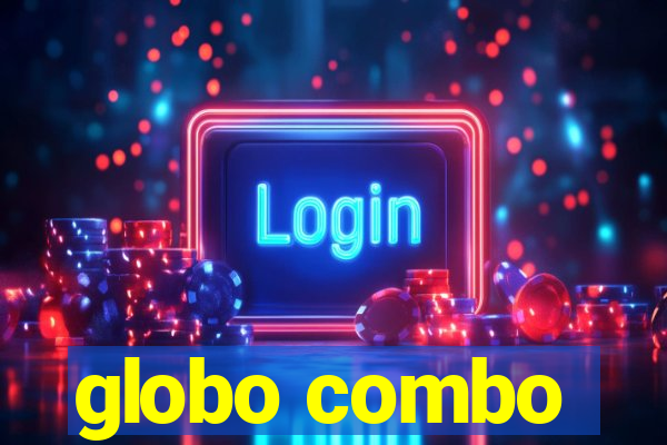 globo combo