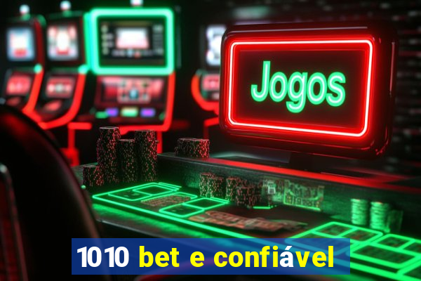 1010 bet e confiável