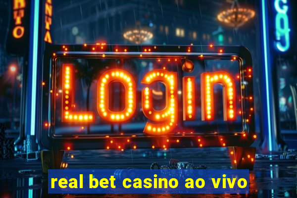 real bet casino ao vivo