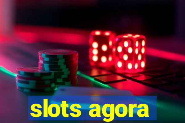 slots agora