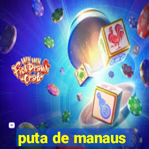 puta de manaus