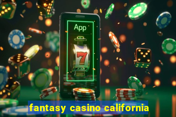 fantasy casino california