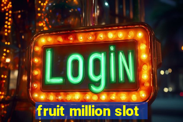 fruit million slot