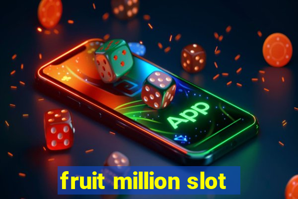 fruit million slot