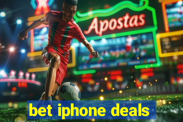 bet iphone deals