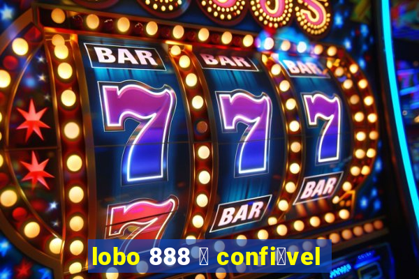 lobo 888 茅 confi谩vel