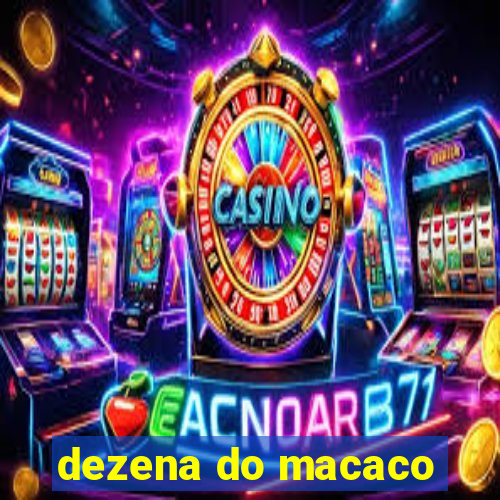 dezena do macaco