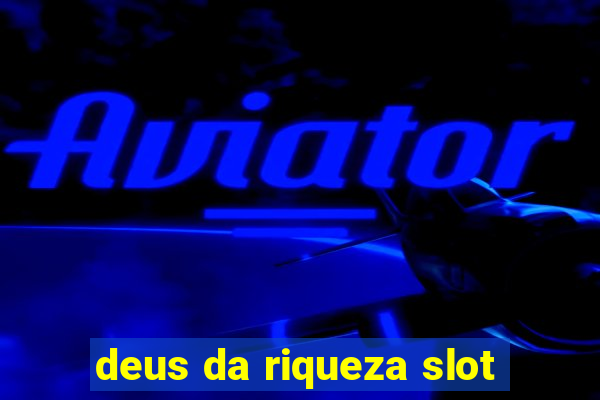 deus da riqueza slot