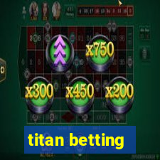 titan betting