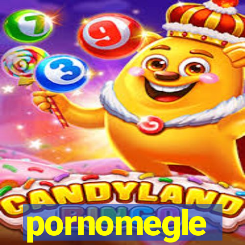 pornomegle