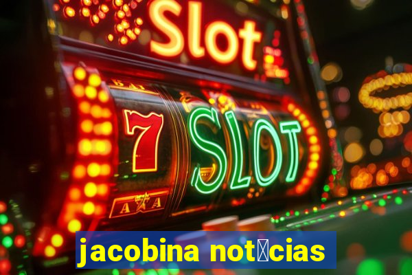 jacobina not铆cias