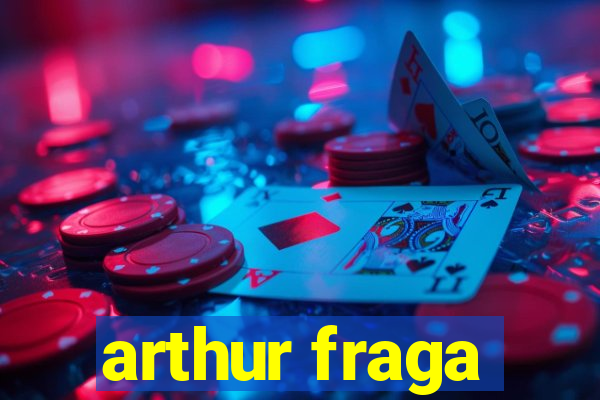 arthur fraga