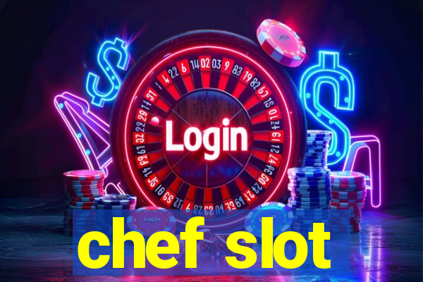 chef slot