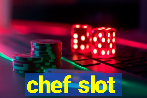 chef slot