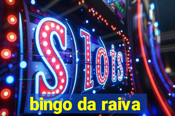 bingo da raiva