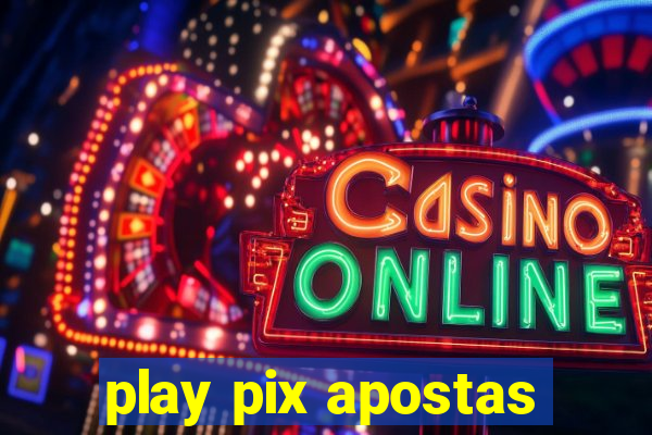 play pix apostas