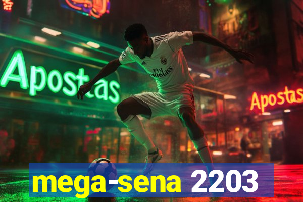 mega-sena 2203