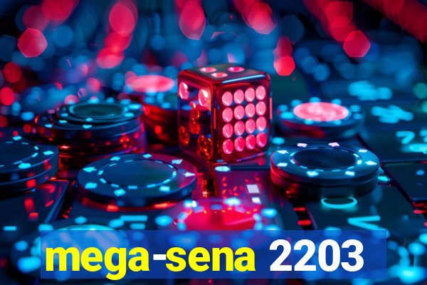 mega-sena 2203