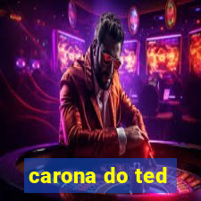 carona do ted