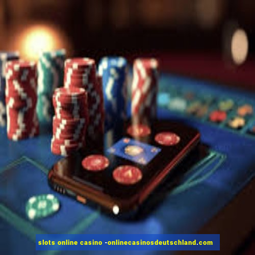 slots online casino -onlinecasinosdeutschland.com