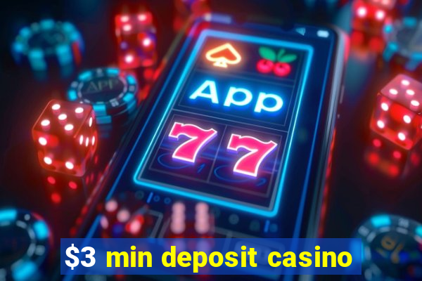 $3 min deposit casino