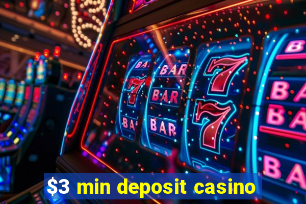 $3 min deposit casino