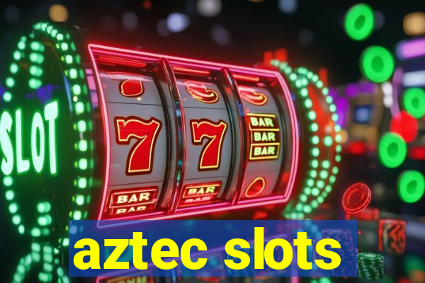 aztec slots