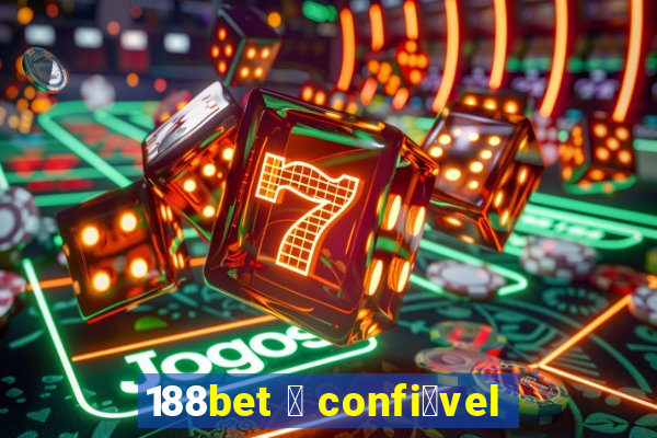 188bet 茅 confi谩vel