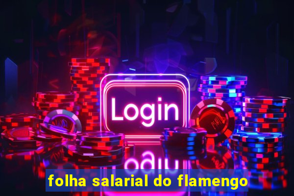 folha salarial do flamengo