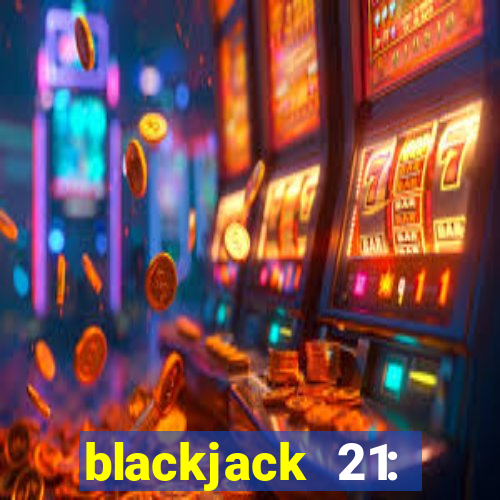 blackjack 21: online casino