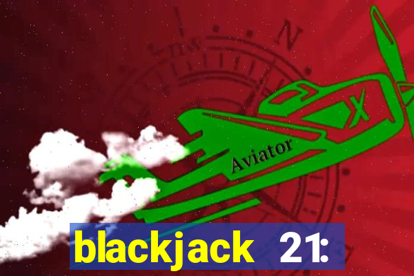 blackjack 21: online casino