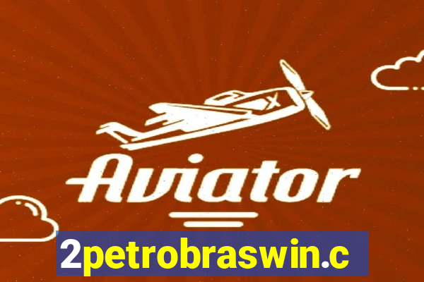 2petrobraswin.com