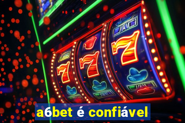 a6bet é confiável