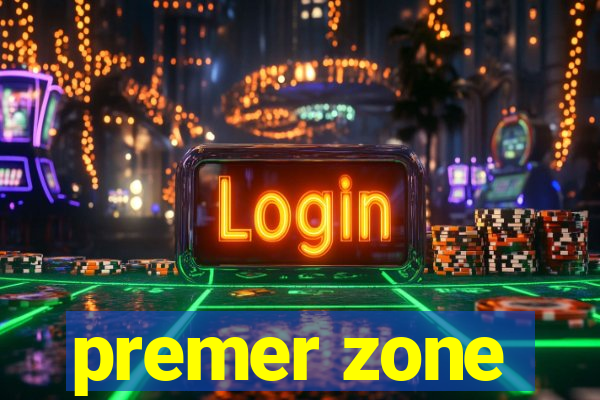 premer zone