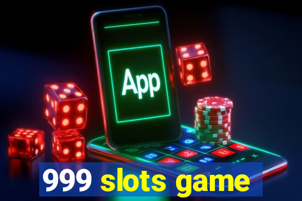 999 slots game