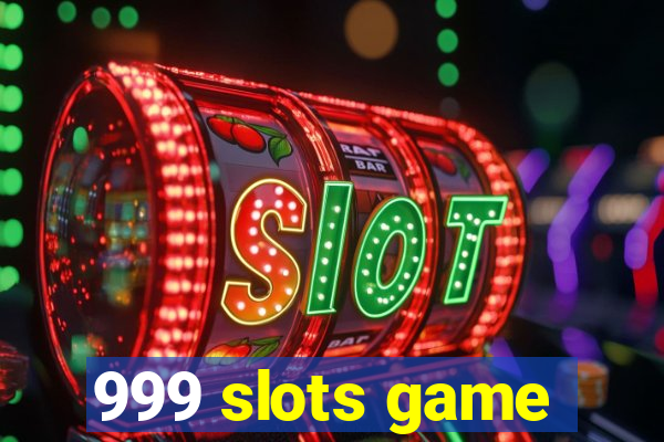 999 slots game