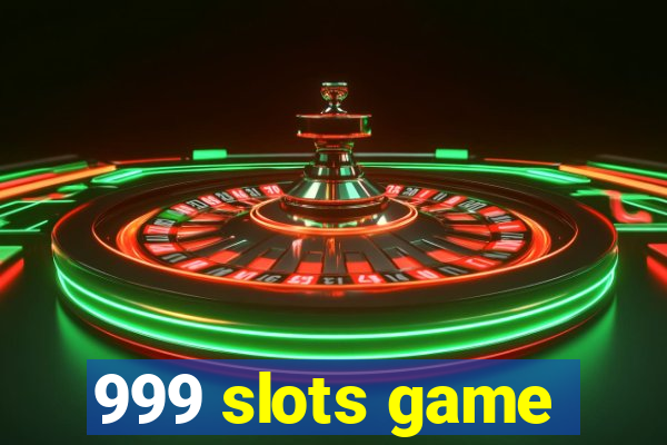 999 slots game