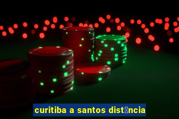 curitiba a santos dist芒ncia