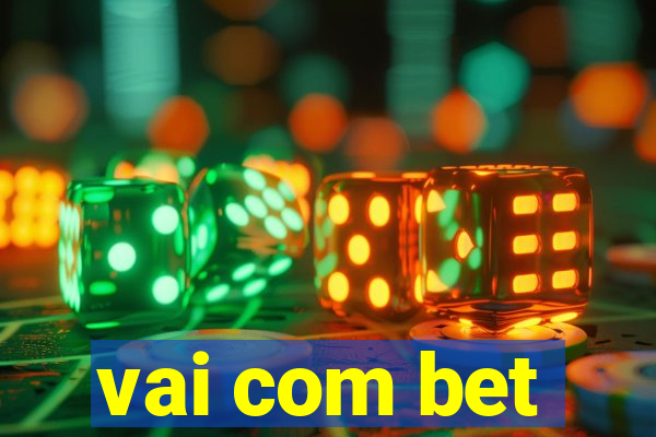 vai com bet