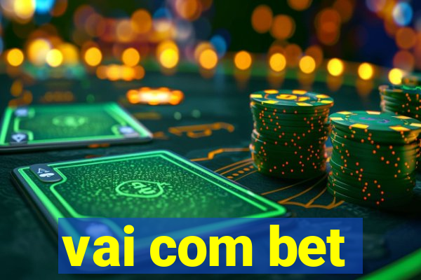 vai com bet